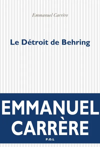 Le Détroit de Behring - Emmanuel Carrère